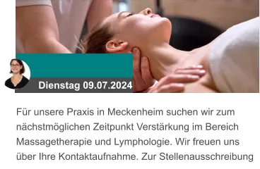 Dienstag 09.07.2024 Für unsere Praxis in Meckenheim suchen wir zum nächstmöglichen Zeitpunkt Verstärkung im Bereich Massagetherapie und Lymphologie. Wir freuen uns über Ihre Kontaktaufnahme. Zur Stellenausschreibung